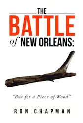 Cover art: The Battle of New Orleans: "But for
                a Piece of Wood"