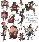 Cover Art: How to
                    Pulverize Pirates