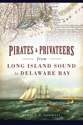 Cover
                    Art: Pirates & Privateers from Long Island Sound
                    to Delaware Bay