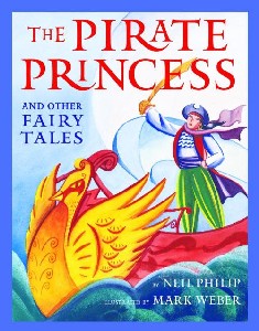 Cover Art: The Pirate
              Princess and Other Fairy Tales by Neil Philip and
              illustrated by Mark Weber